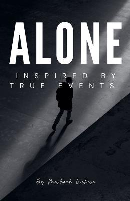 ALONE Inspired By True Events - Meshack Wekesa - cover