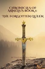 Chronicles of ARNELIUS BOOK 1: The Forgotten Queen