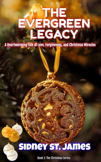 The Evergreen Legacy - A Heartwarming Tale of Love, Forgiveness, and Christmas Miracles