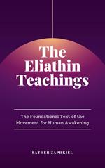 The Eliathin Teachings: The Foundational Text of the Movement for Human Awakening