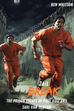 Jail Break : The Prison Escape of Paul Ruiz and Earl Van Denton