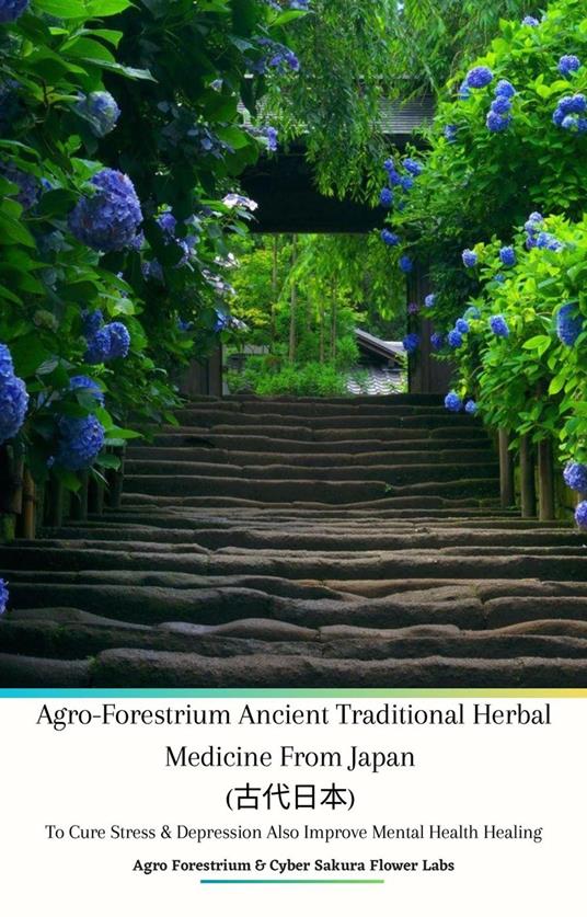 Agro-Forestrium Ancient Traditional Herbal Medicine from Japan (????) To Cure Stress & Depression Also Improve Mental Health Healing