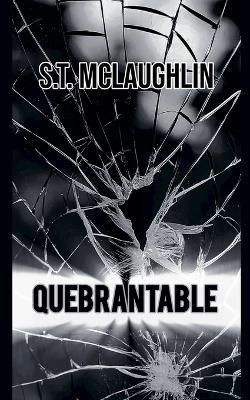 Quebrantable - S T McLaughlin - cover