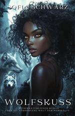 Wolfskuss: Ein übernatürlicher Roman über Die verborgene Welt der Werwölfe
