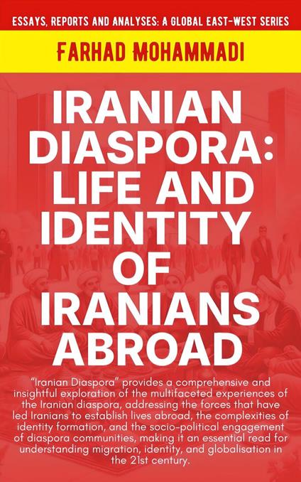 Iranian Diaspora: Life And Identity Of Iranians Abroad