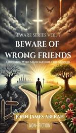 Beware of Wrong Friends - Choosing Wise Associations For Growth (Non-Fiction)