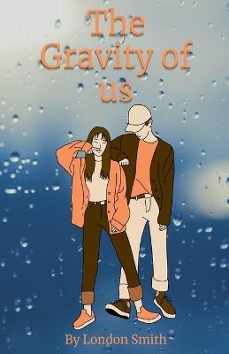 The Gravity of us - London Smith - cover