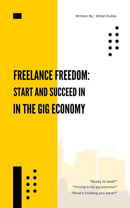 "Freelance Freedom: Start and Succeed in the Gig Economy"
