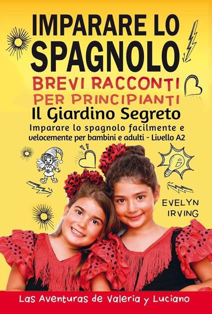 Imparare lo Spagnolo - Brevi Racconti per Principianti: Il Giardino Segreto - Evelyn Irving - ebook