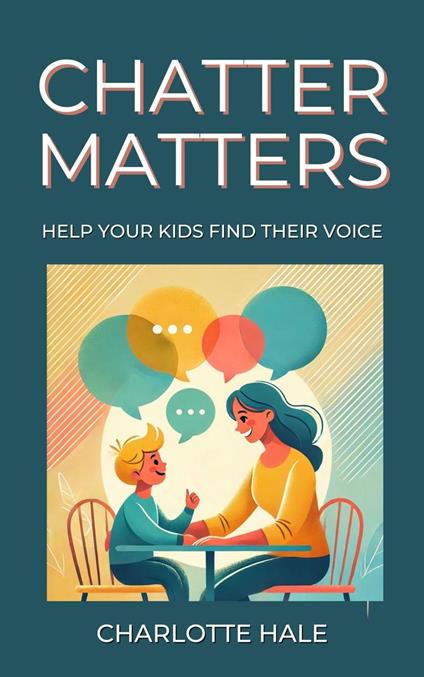 Chatter Matters:Help Your Kids Find Their Voice