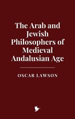 The Arab and Jewish Philosophers of Medieval Andalusian Age