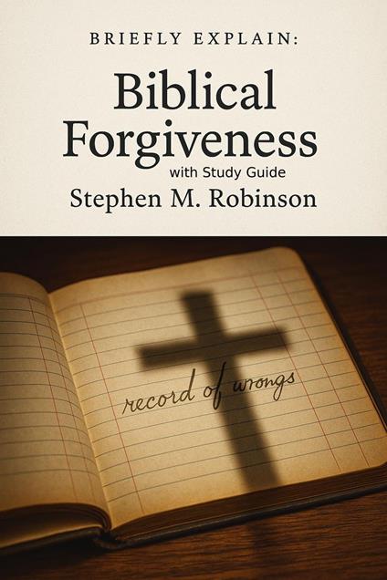Briefly Explain Biblical Forgiveness
