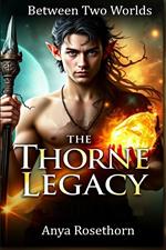 The Thorne Legacy: Between Two Worlds