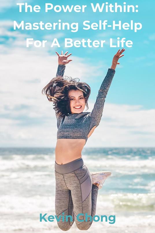 The Power Within: Mastering Self-Help for a Better Life