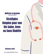 Maîtriser la Glycémie : Stratégies Simples pour une Vie Saine, Avec ou Sans Diabète