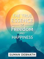 The True Essence of Freedom and Happiness
