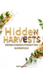 Hidden Harvests Rediscovering Forgotten Superfood