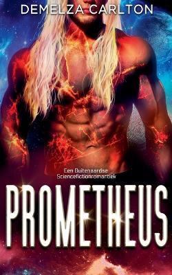 Prometheus: Een Buitenaardse Sciencefictionromantiek - Demelza Carlton - cover