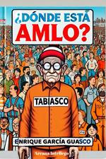 ¿Dónde está AMLO?