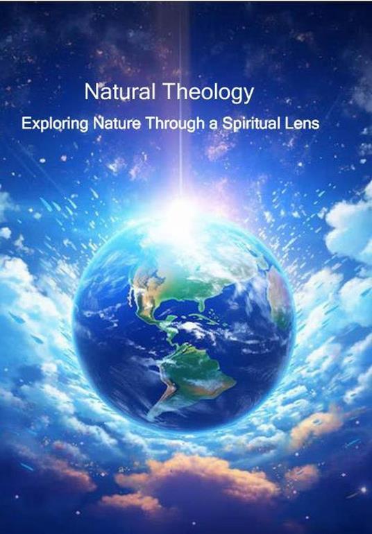 Natural Theology - Exploring Nature Through a Spiritual Lensh a Spiritual Lens