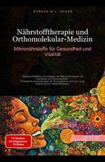 Nährstofftherapie und Orthomolekular-Medizin: Mikronährstoffe für Gesundheit und Vitalität