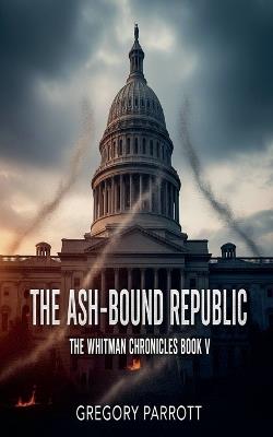The Ash-Bound Repbulic - Gregory Parrott - cover