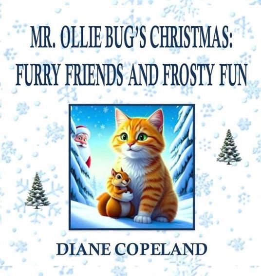 Mr. Ollie Bug’s Christmas: Furry Friends and Frosty Fun - Diane Copeland - ebook