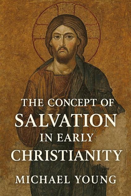 The Concept of Salvation in Early Christianity