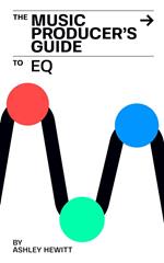 The Music Producer's Guide To EQ