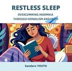 Restless Sleep . Overcoming Insomnia Through Herbalism and Faith