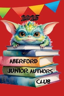 Aberford Junior Authors Club 2025 - Chris Berry (Ed) - cover