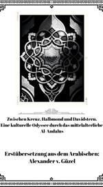 Zwischen Kreuz, Halbmond und Davidstern: Eine kulturelle Odyssee durch das mittelalterliche Al-Andalus