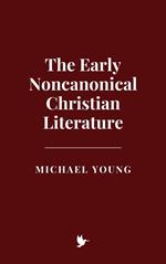 The Early Noncanonical Christian Literature