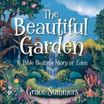 The Beautiful Garden: A Bible Bedtime Story of Eden