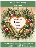 Deliberate Intake Every Time