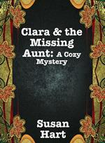 Clara & the Missing Aunt: A Cozy Mystery