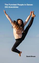 The Funniest People in Dance 250 Anecdotes