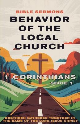 Behavior of the Local Church: 1 Corinthians - Bible Sermons - cover