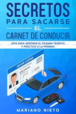 Secretos para Sacarse el Carnet de Conducir: Guía para Aprobar el Examen Teórico y Práctico a la Primera