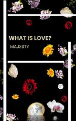 What is Love?