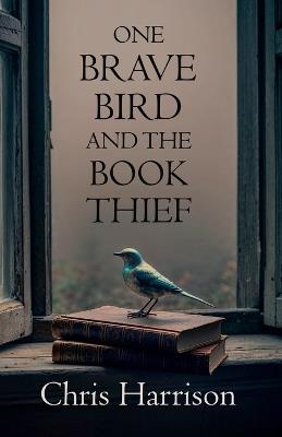 One Brave Bird and the Book Thief - C Harrison - cover