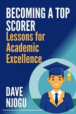 Becoming a Top Scorer: Lessons for Academic Excellence