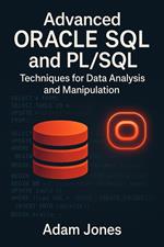 Advanced Oracle SQL and PL/SQL: Techniques for Data Analysis and Manipulation