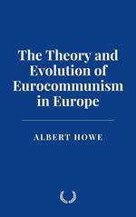 The Theory and Evolution of Eurocommunism in Europe