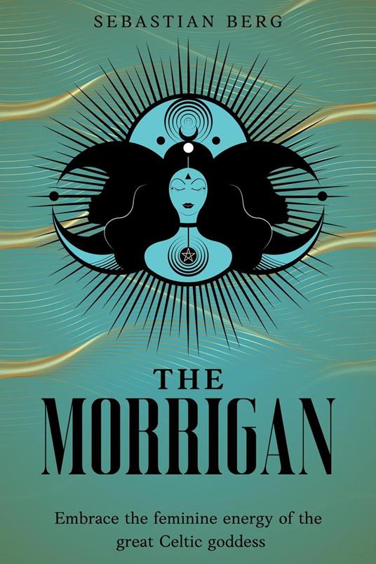 The Morrigan: Embrace the Feminine Energy of the Great Celtic Goddess