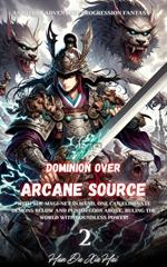 Dominion over Arcane Source