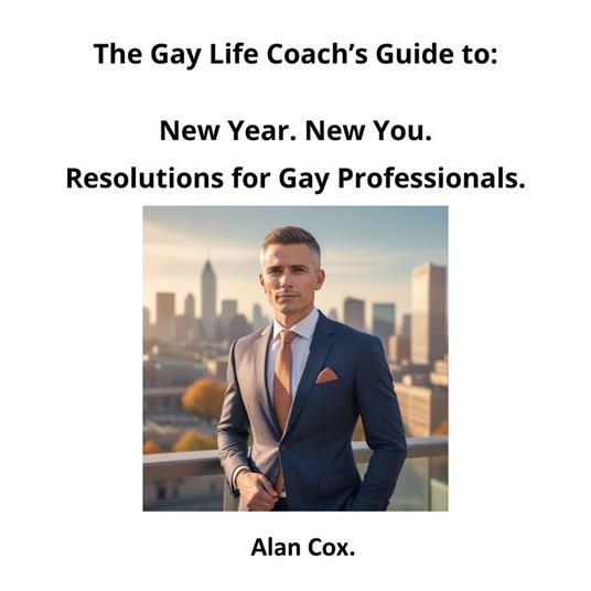 New Year. New You. Resolutions for Gay Professionals.