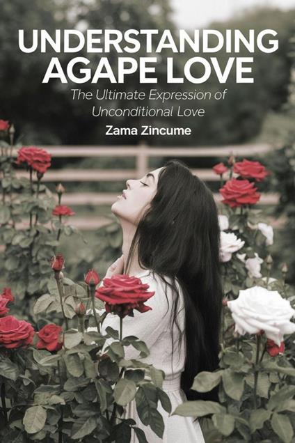 Understanding Agape Love: The Ultimate Expression of Unconditional Love