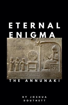 Eternal Enigma: The Annunaki - Joshua Douthett - cover