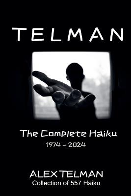 The Complete Haiku 1974-2024 - Alex Telman - cover